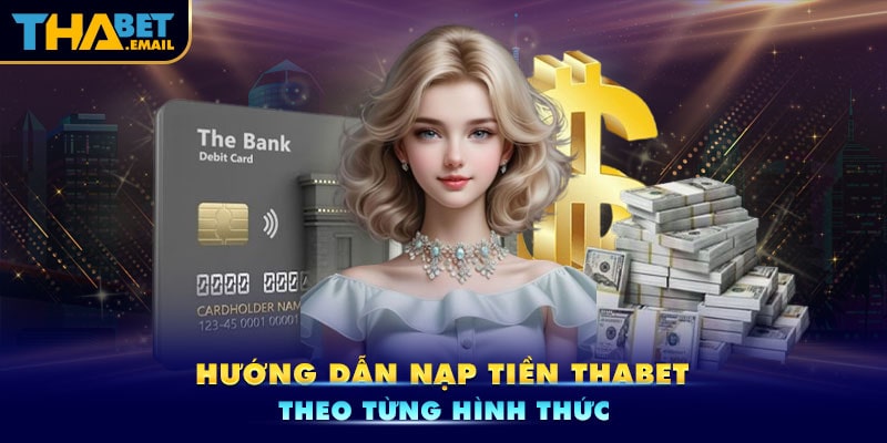 Các phương thức nạp tiền vào tài khoản Thabet Các phương thức nạp tiền vào tài khoản Thabet